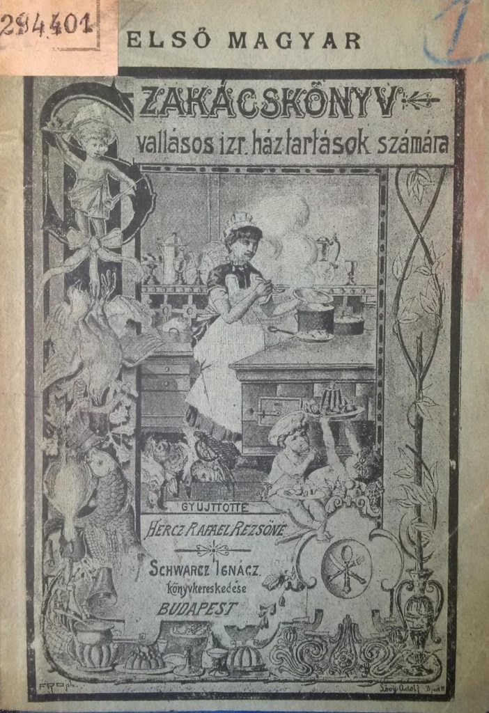 2 - Hercz Rafael Rezsőné Szakácskönyv vallásos izraeliták háztartása számára 1899. (Az O. Sz. K. gyűjteményéből)