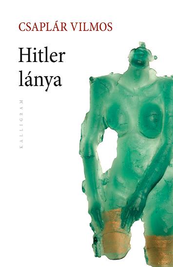 Csaplár Vilmos_Hitler lánya.jpg