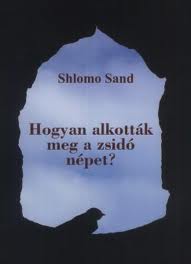 shlomo sand_hogyan alkották meg.jpg