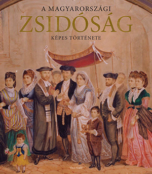 magyarországi zsidóság képes története