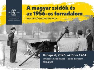 A magyar zsidók és az 1956-os forradalom – nemzetközi konferencia az Országos Rabbiképző – Zsidó Egyetem szervezésében